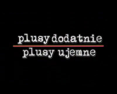 Plusy dodatnie, plusy ujemne